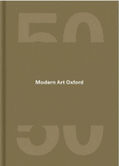 Kaleidoscope: Modern Art Oxford's 50th Anniversary
