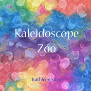 Kaleidoscope Zoo: A Story to Be Seen