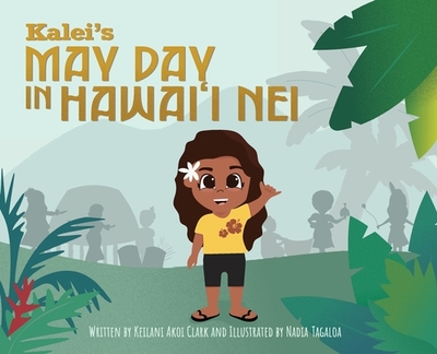 Kalei's May Day in Hawai'i Nei - Akoi Clark, Keilani