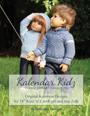 Kalendar Kidz: Volume 1 January through June: Original Knitwear Designs for 18" Kidz 'n' Cats(R) girl and boy dolls - Designs, Debonair