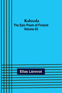 Kalevala: the Epic Poem of Finland - Volume 02