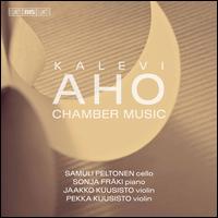 Kalevi Aho: Chamber Music - Jaakko Kuusisto (violin); Pekka Kuusisto (violin); Samuli Peltonen (cello); Sonja Frki (piano)