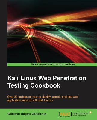 Kali Linux Web Penetration Testing Cookbook - Najera-Gutierrez, Gilberto