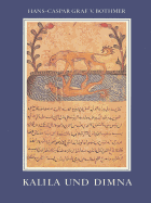 Kalila Und Dimna: Ibn Al-Muqaffas Fabelbuch in Einer Mittelalterlichen Bilderhandschrift - Graf Von Bothmer, Hans-Caspar (Editor)