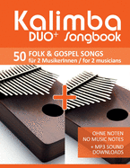 Kalimba Duo+ Songbook - 50 Folk & Gospel Songs fr 2 MusikerInnen / for 2 musicians: Ohne Noten - No Music Notes + MP3 Sound downloads