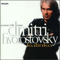 Kalinka: Russian Folk Songs - Dmitri Hvorostovsky (baritone); St. Petersburg Chamber Choir (choir, chorus)