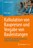 Kalkulation von Baupreisen und Vergabe von Bauleistungen: Ausschreibung, Angebotsbearbeitung, Vergabe und Abrechnung