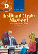 Kallimni 'arabi Mazboot: An Early Advanced Course in Spoken Egyptian Arabic 4