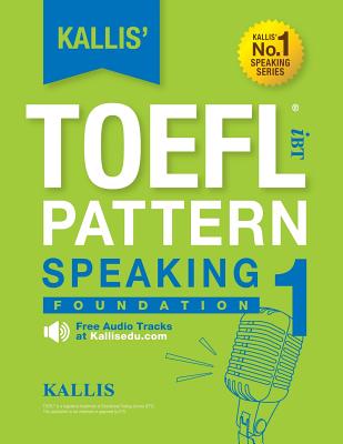 KALLIS' iBT TOEFL Pattern Speaking 1: Foundation - Kallis