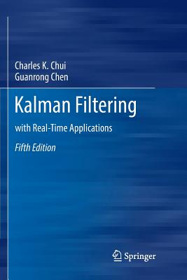 Kalman Filtering: With Real-Time Applications - Chui, Charles K, and Chen, Guanrong