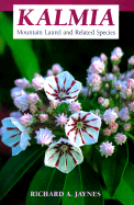 Kalmia: Mountain Laurel and Related Species - Jaynes, Richard