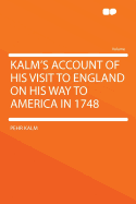 Kalm's Account of His Visit to England; On His Way to America in 1748