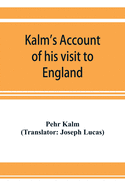 Kalm's account of his visit to England: on his way to America in 1748