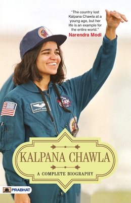 Kalpana Chawla: A Complete Biography - Kumar, Abhishek