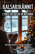 Kalsarik?nnit - L'arte del relax in mutande: Una guida pratica al comfort finlandese