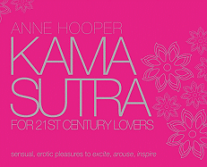 Kama Sutra for 21st-Century Lovers: Sensual, Erotic Pleasures to Arouse and Inspire