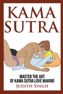 Kama Sutra: Master the Art of Kama Sutra Love Making: Bonus Chapter on Tantric Sex Techniques: Master the Art of Kama Sutra Love Making: Bonus Chapter on Tantric Sex Techniques