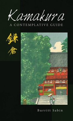 Kamakura: A Contemplative Guide - Sabin, Burritt