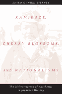 Kamikaze, Cherry Blossoms, and Nationalisms: The Militarization of Aesthetics in Japanese History