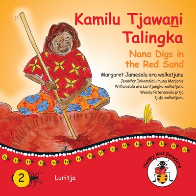 Kamilu Tjawani Talingka - Nana Digs In The Red Sand - James, Margaret