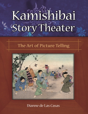 Kamishibai Story Theater: The Art of Picture Telling - Casas, Dianne de Las