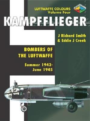 Kampfflieger 4: Bombers of the Luftwaffe: Summer 1943-May 1945 - Beale, Nick, and Smith, J Richard, and Creek, Eddie J