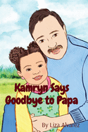 Kamryn Says Goodbye to Papa