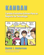 Kanban: Cambio Evolutivo Exitoso Para Su Negocio De Tecnolog?a (Spanish Edition)