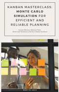 Kanban Masterclass: Monte Carlo Simulation for Efficient and Reliable Planning