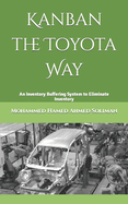 Kanban the Toyota Way: An Inventory Buffering System to Eliminate Inventory