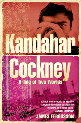 Kandahar Cockney: A Tale of Two Worlds - Fergusson, James