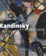 Kandinsky E L'anima Russa - Giorgio Cortenova, and Wassily Kandinsky, and Gosudarstvennyi russkii muzei (Saint Petersburg, Russia), and Verona (Italy), and E. N. Petrova