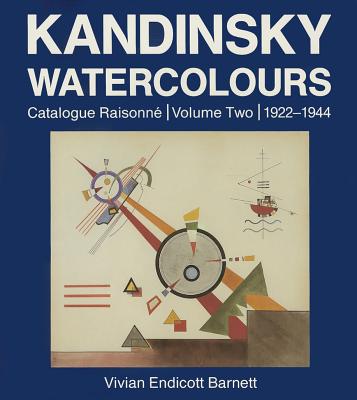 Kandinsky Watercolours: Catalogue Raisonn, 1922-1944 - Barnett, Vivian Endicott, Ms.