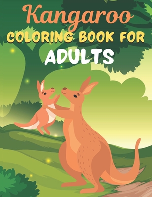 Kangaroo COLORING BOOK FOR ADULTS: An Adult Coloring Book Featuring Super Cute animals. this Book Featuring Fun and easy Coloring Pages for Animal Lovers of Fun! Suitable for adults - Press House, Rossy