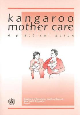 Kangaroo Mother Care - Who, and World Health Organization (Producer), and UNAIDS