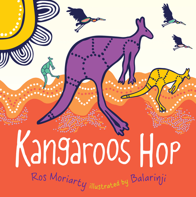 Kangaroos Hop - Moriarty, Ros, and Balarinji, Ros