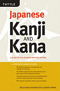 Kanji and Kana: A Handbook and Dictionary of the Japanese Writing System