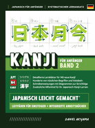 Kanji leicht gemacht! Band 2 Ein Leitfaden fr Anfnger + integriertes Arbeitsbuch Lernen Sie Japanisch lesen, schreiben und sprechen - schnell und einfach, Schritt fr Schritt: Enthlt Vokabeln, Schreibbungen, Lernkarten-Vorlagen, zustzliche...