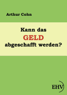 Kann das Geld abgeschafft werden?