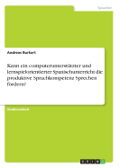 Kann Ein Computerunterstutzter Und Lernspielorientierter Spanischunterricht Die Produktive Sprachkompetenz Sprechen Fordern?