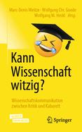 Kann Wissenschaft Witzig?: Wissenschaftskommunikation Zwischen Kritik Und Kabarett