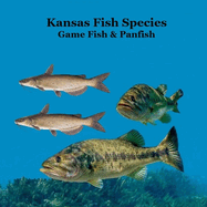 Kansas Game Fish and Panfish Species Kids Book: Great Book About the Different Types of Fish in Kansas