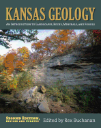 Kansas Geology: An Introduction to Landscapes, Rocks, Minerals, and Fossils?second Edition, Revised