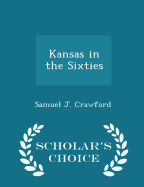 Kansas in the Sixties - Scholar's Choice Edition