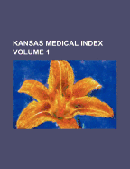 Kansas Medical Index Volume 1