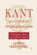 Kant and Liberal Internationalism: Sovereignty, Justice and Global Reform