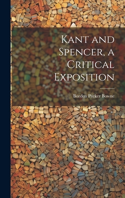 Kant and Spencer, a Critical Exposition - Bowne, Borden Parker