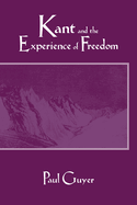 Kant and the Experience of Freedom: Essays on Aesthetics and Morality