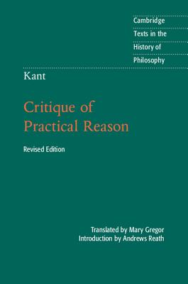 Kant: Critique of Practical Reason - Reath, Andrews (Introduction by), and Gregor, Mary (Translated by)