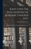 Kant Und Die Philosophische Aufgabe Unserer Zeit: Eine Jubledenkschrift Auf Die Kritik Der Reinen Vernunft